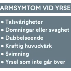 Varningssignaler vid yrsel: talsvårigheter, domningar, dubbelseende, kraftig huvudvärk, svimning, och yrsel som inte går över.